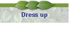 Dress up